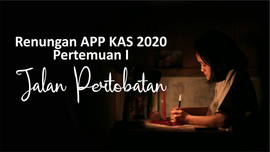 APP Pertemuan I:  JALAN PERTOBATAN: MEMBUKA DIRI TERHADAP BELAS KASIH ALLAH