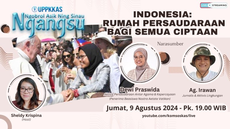 Ngangsu Bapa Suci Paus Fransiskus Mau Datang Ke Indonesia, Sudahkan Kita Menjalankan Pesan-pesannya