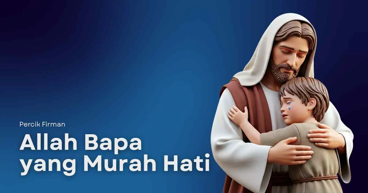 Percik Firman Allah Bapa yang Murah Hati Percik Firman Allah Bapa yang Murah Hati