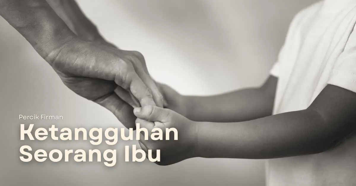 Percik Firman Ketangguhan Seorang Ibu