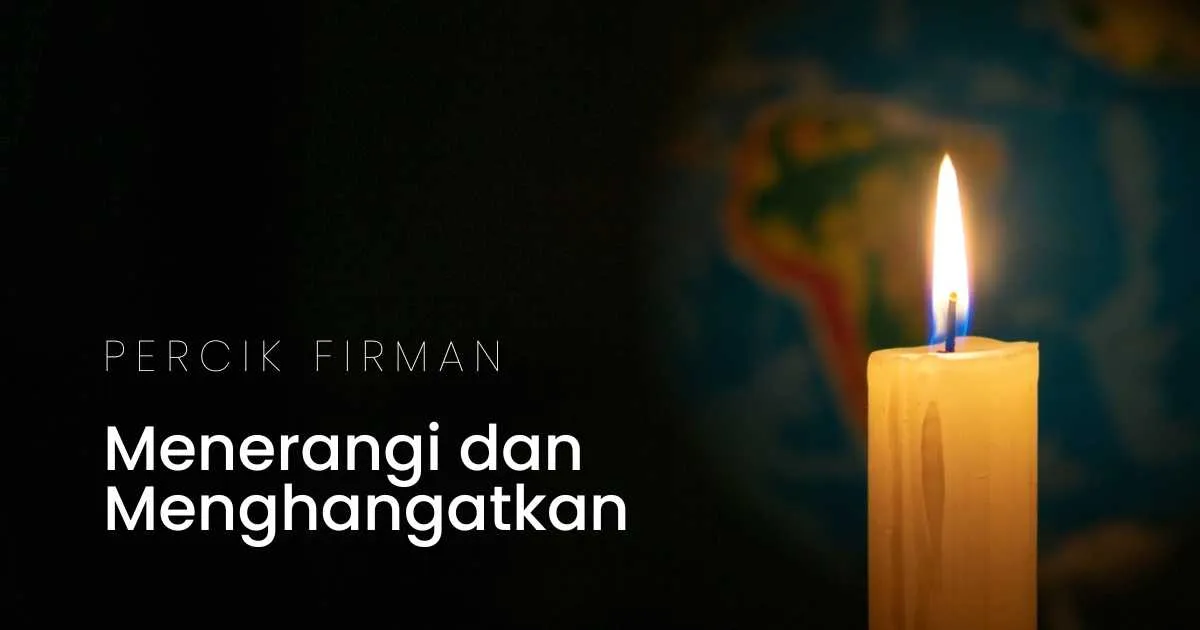 Percik Firman Menerangi dan Menghangatkan