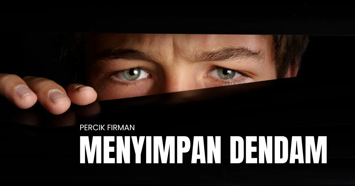 Percik Firman Menyimpan Dendam