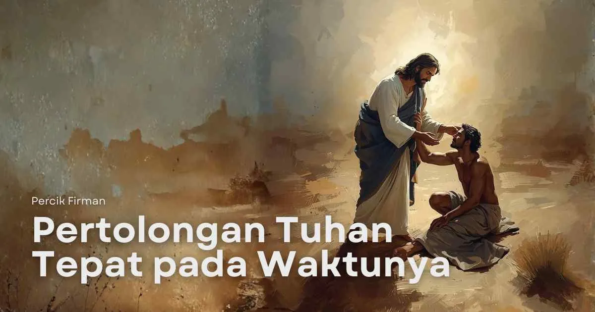 Percik Firman Pertolongan Tuhan Tepat pada Waktunya