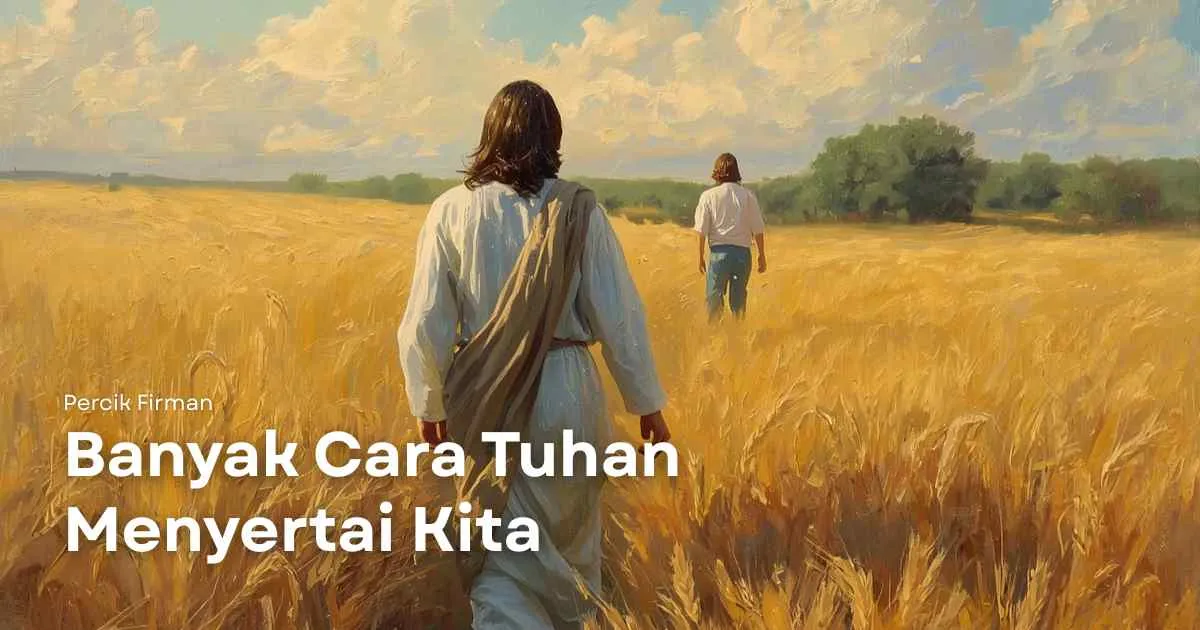 Percik Firman Banyak Cara Tuhan Menyertai Kita