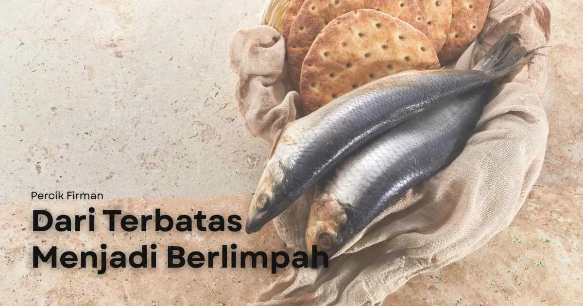 Percik Firman Dari Terbatas Menjadi Berlimpah