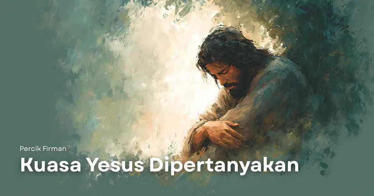 Percik Firman Kuasa Yesus Dipertanyakan