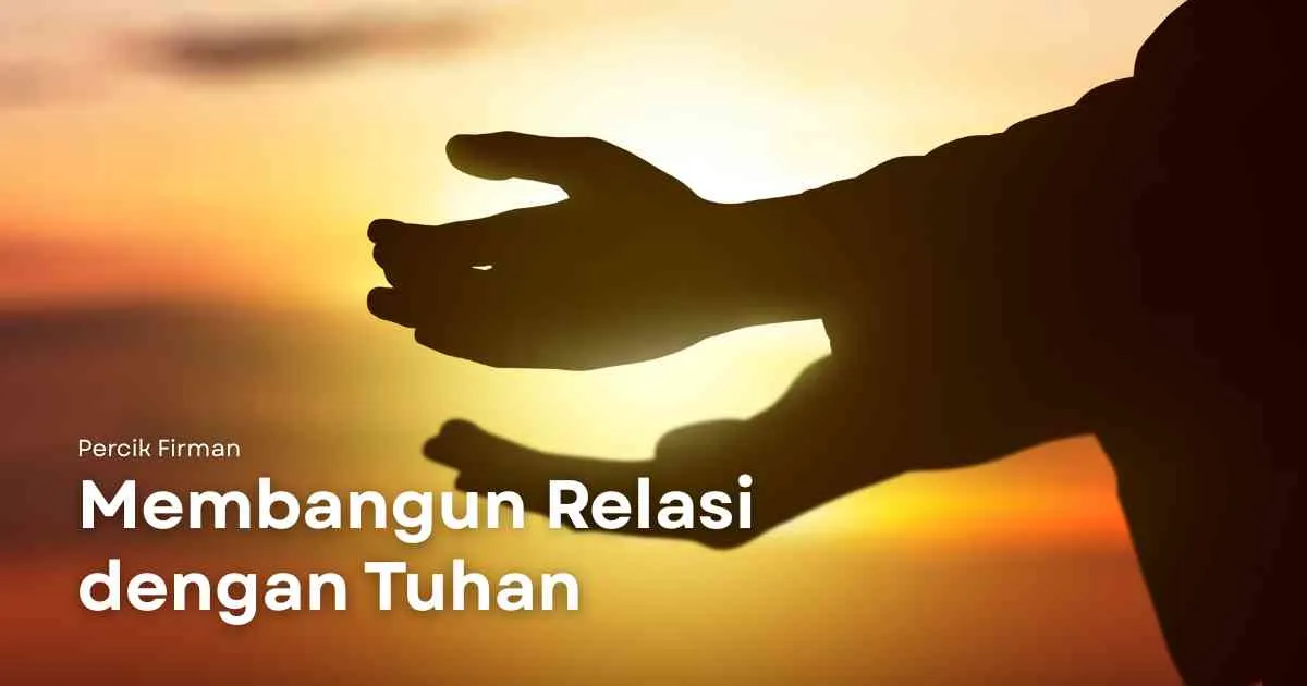 Percik Firman Membangun Relasi dengan Tuhan