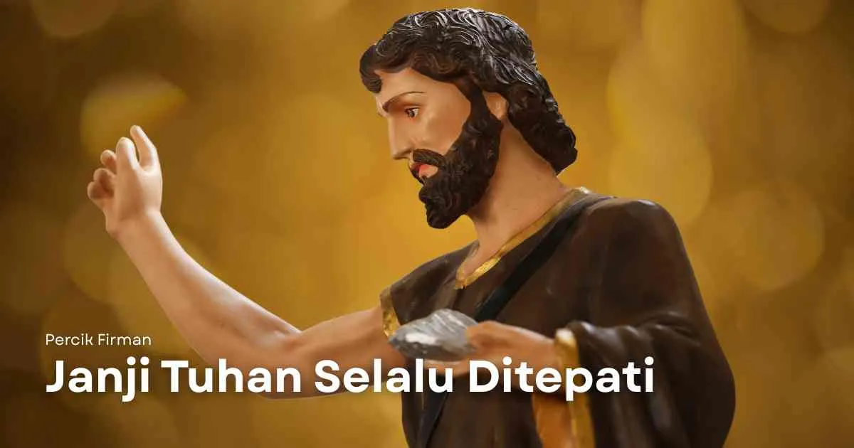 Percik Firman Janji Tuhan Selalu Ditepati Percik Firman Janji Tuhan Selalu Ditepati