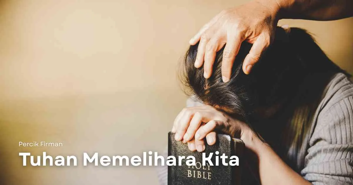 Percik Firman Tuhan Memelihara Kita Percik Firman Tuhan Memelihara Kita