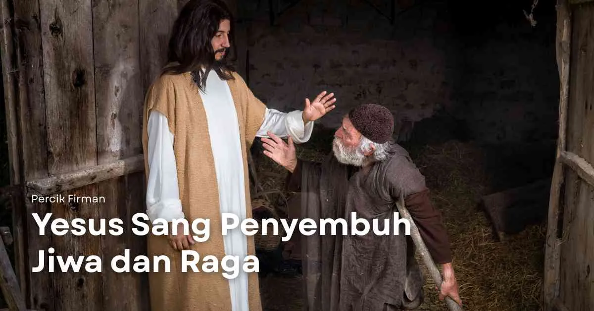 Percik Firman Yesus Sang Penyembuh Jiwa dan Raga