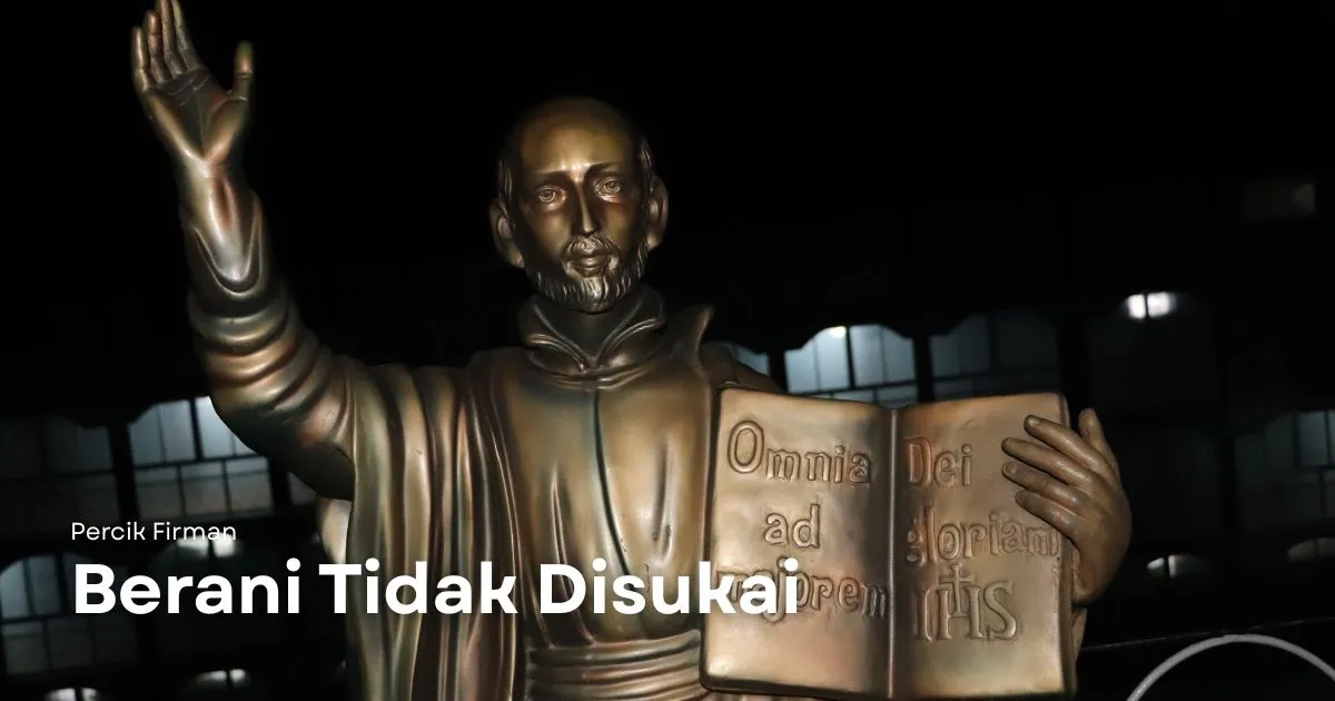 Percik Firman Berani Tidak Disukai