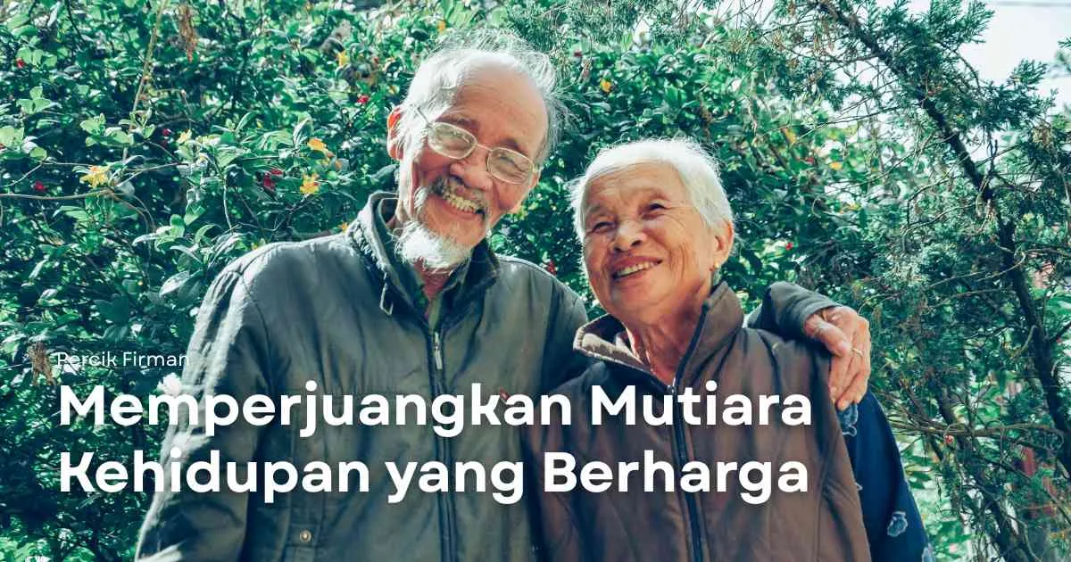 Percik Firman Memperjuangkan Mutiara Kehidupan yang Berharga Percik Firman Memperjuangkan Mutiara Kehidupan yang Berharga