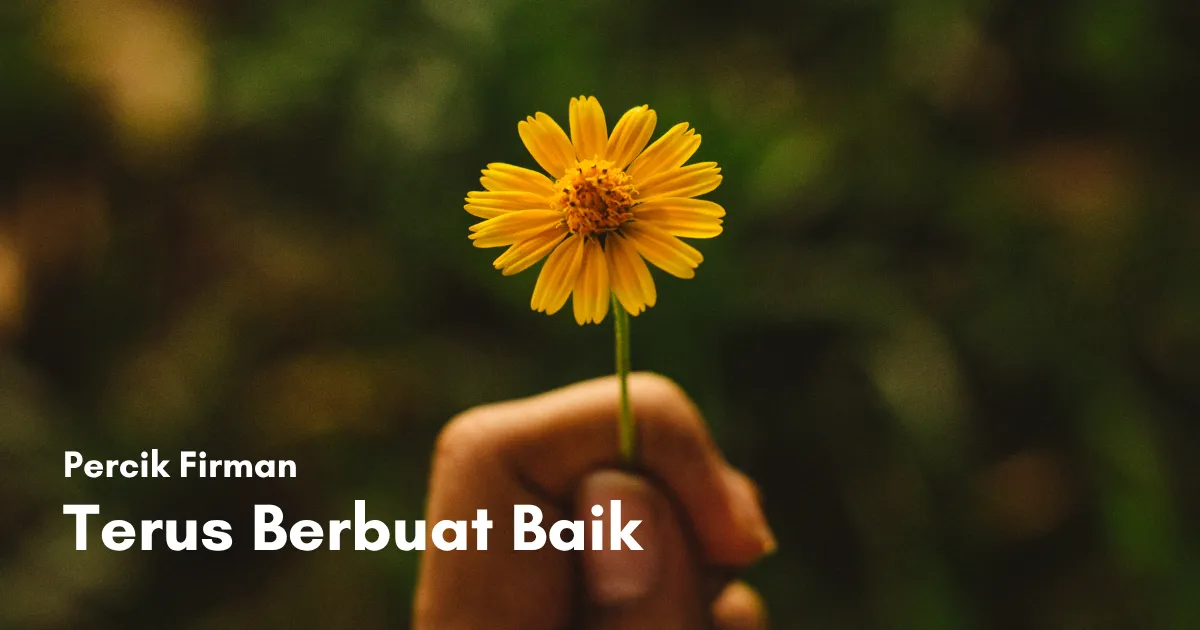 Percik Firman Terus Berbuat Baik