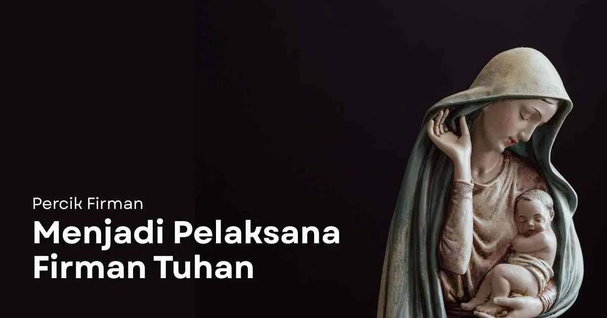 Percik Firman Menjadi Pelaksana Firman Tuhan