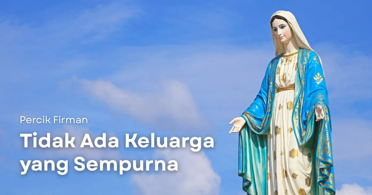 Percik Firman Tidak Ada Keluarga yang Sempurna