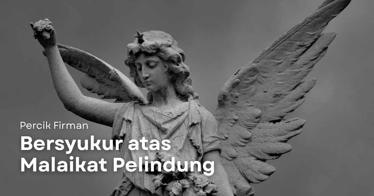 Percik Firman Bersyukur atas Malaikat Pelindung